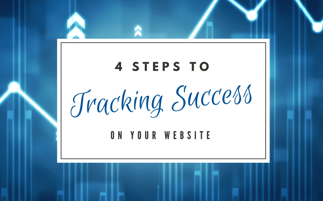 4 Steps To Tracking Success On Your Website