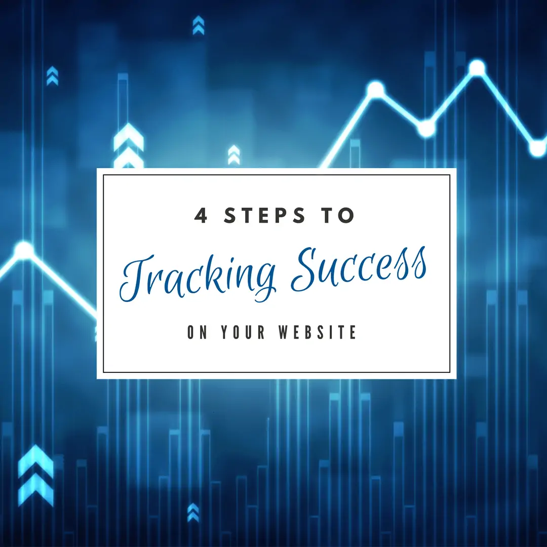 4 Steps To Tracking Success On Your Website