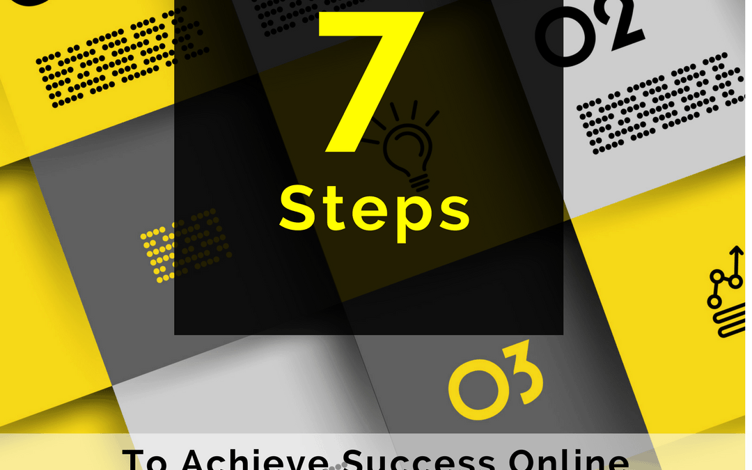7 Steps To Achieve Success Online