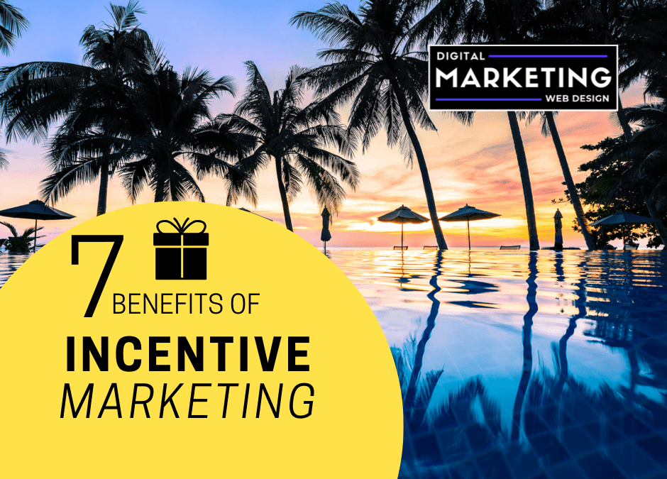 7 Benefits Of Incentive Marketing Digital Marketing Web Design