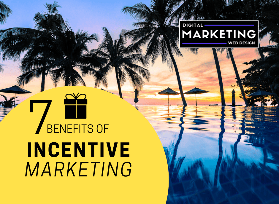 7 Benefits Of Incentive Marketing Digital Marketing Web Design