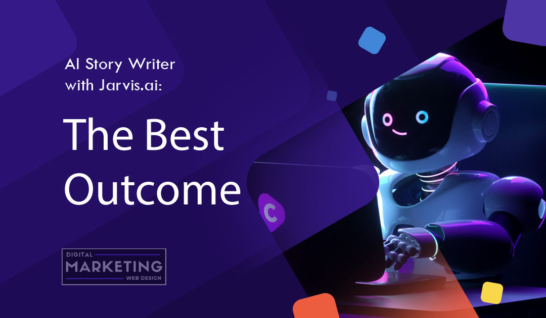 AI Story Writer with Jarvis.ai: The Best Outcome