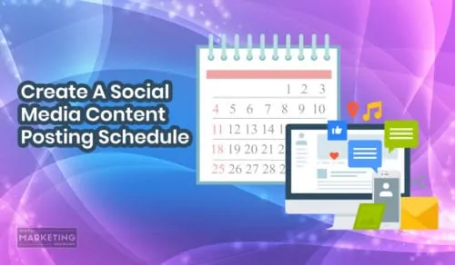 Create A Social Media Content Posting Schedule - How To Maximize Your Social Media Marketing Success