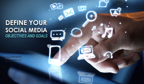 How To Maximize Your Social Media Marketing Success 1 Define Your Social Media Objectives And Goals - How To Maximize Your Social Media Marketing Success