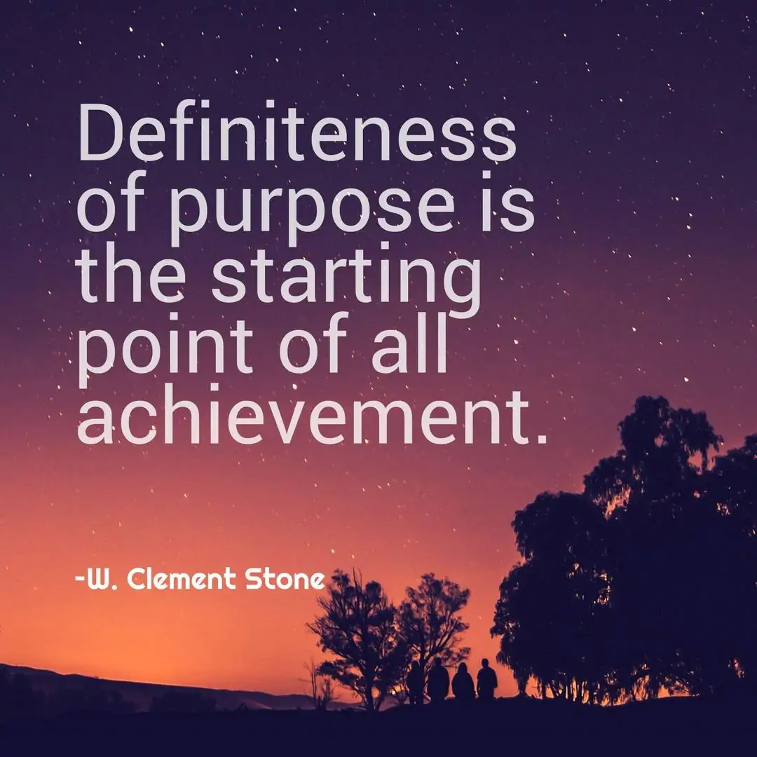 Definiteness of purpose is the starting point of all achievement