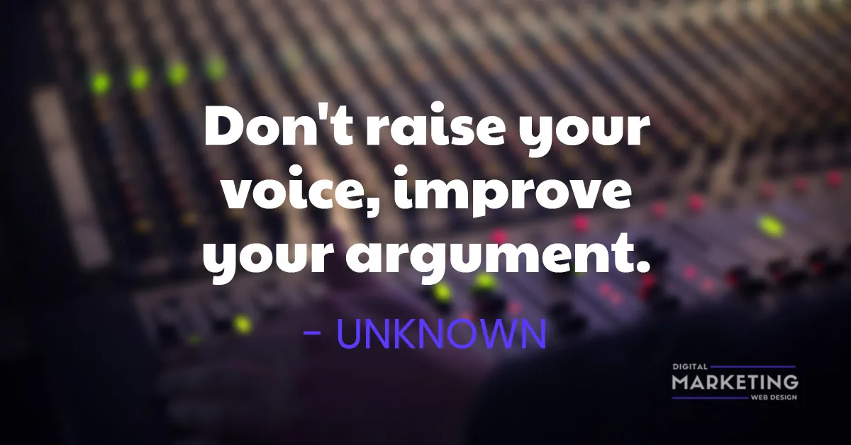 Don't raise your voice, improve your argument - UNKNOWN 1
