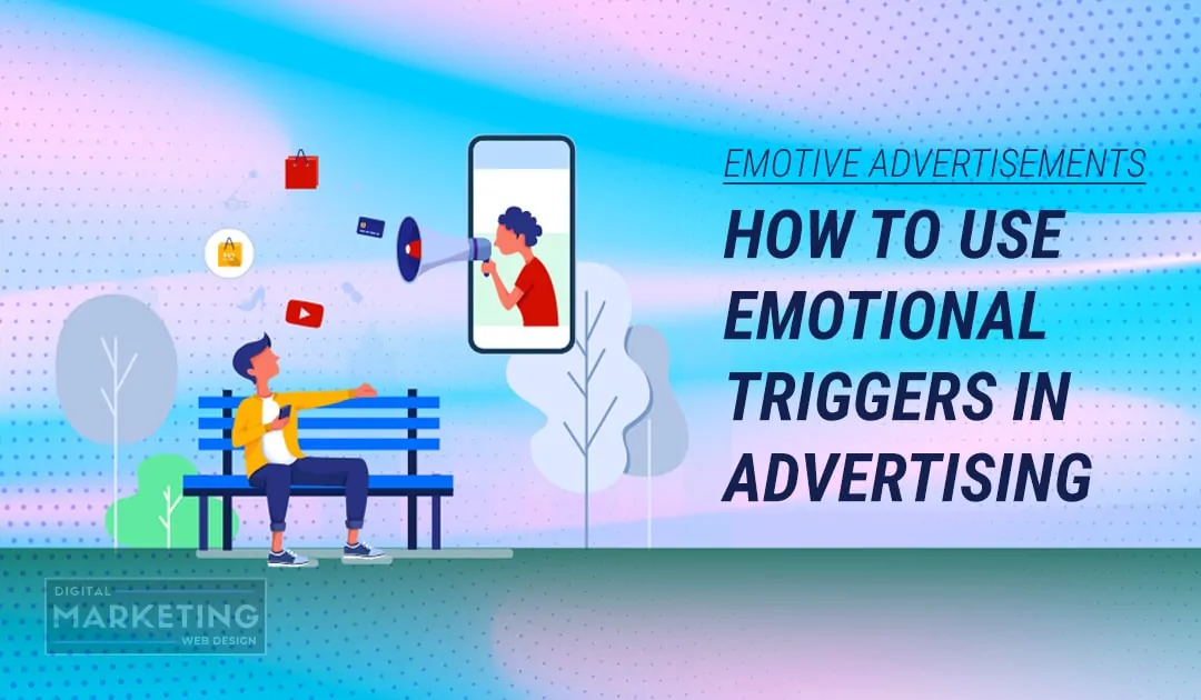 Emotive Advertisements - How To Use Emotional Triggers In Advertising