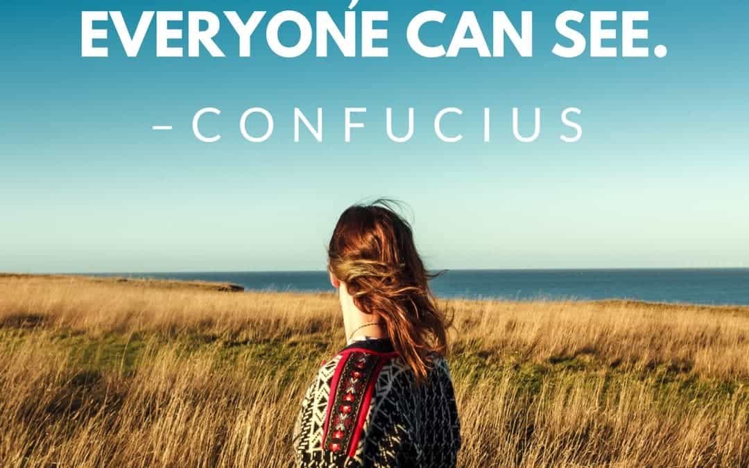 Everything has beauty, but not everyone can see. –Confucius