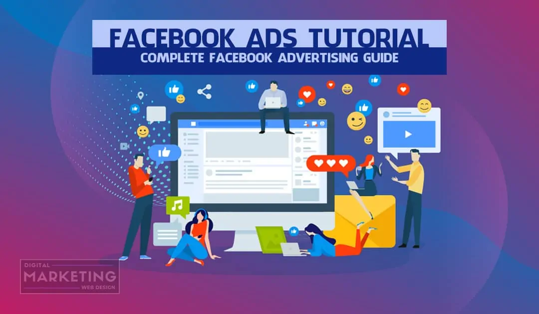 Facebook Ads Tutorial - Complete Facebook Advertising Guide