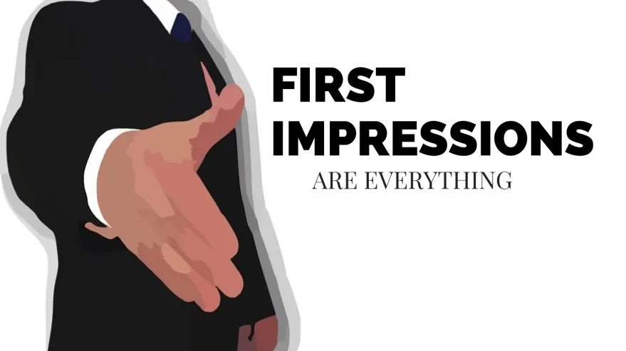 First Impressions Are Everything!