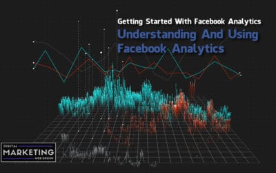 Getting Started With Facebook Analytics – Understanding And Using Facebook Analytics