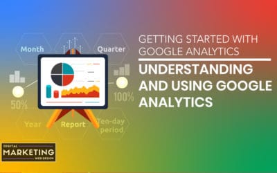Getting Started With Google Analytics – Understanding And Using Google Analytics