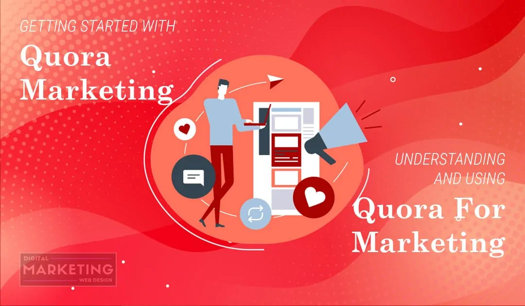 Getting Started With Quora Marketing - Understanding And Using Quora For Marketing