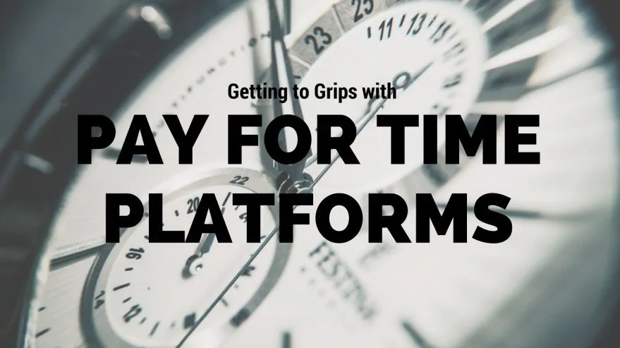 Getting to Grips with Pay for Time Platforms