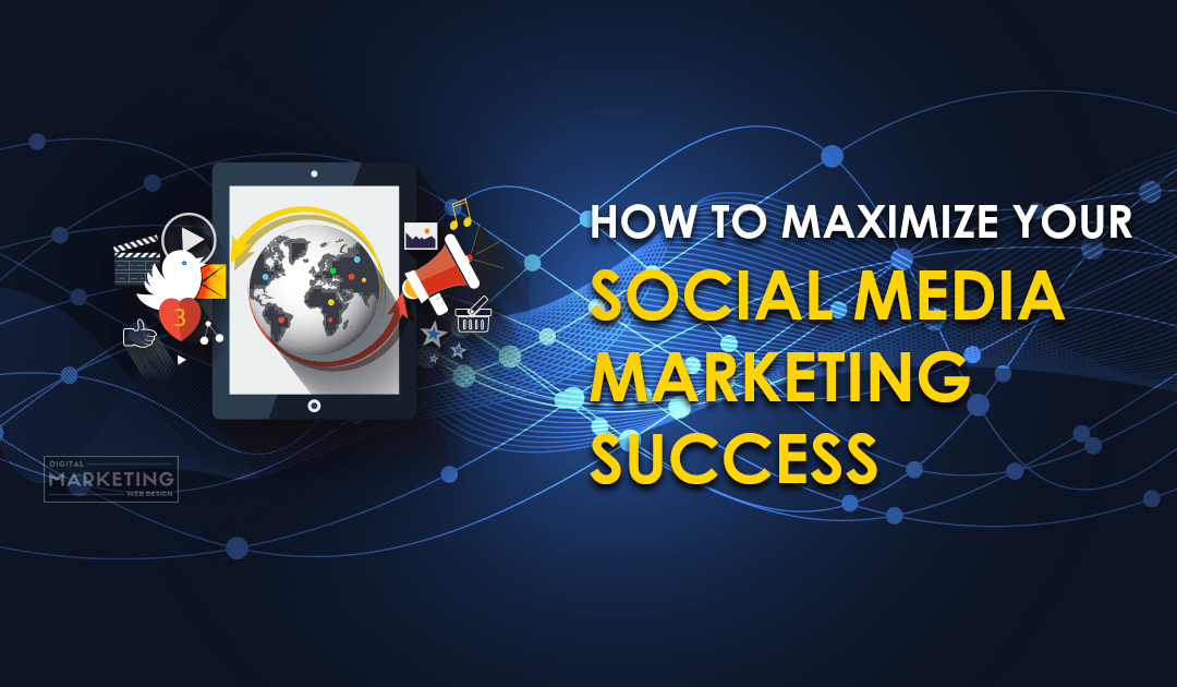 How To Maximize Your Social Media Marketing Success   Expand Your Reach