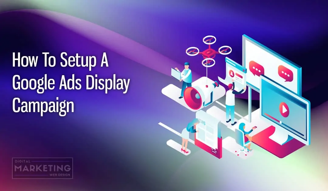 How To Setup A Google Ads Display Campaign