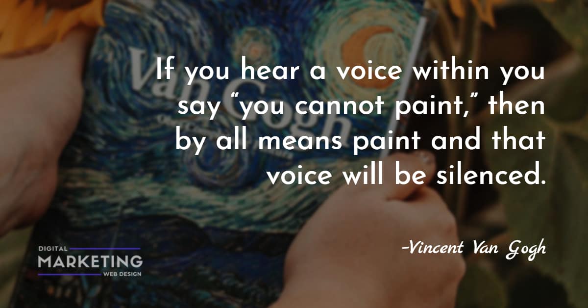 If You Hear A Voice Within You Say “you Cannot Paint,” Then By All ...