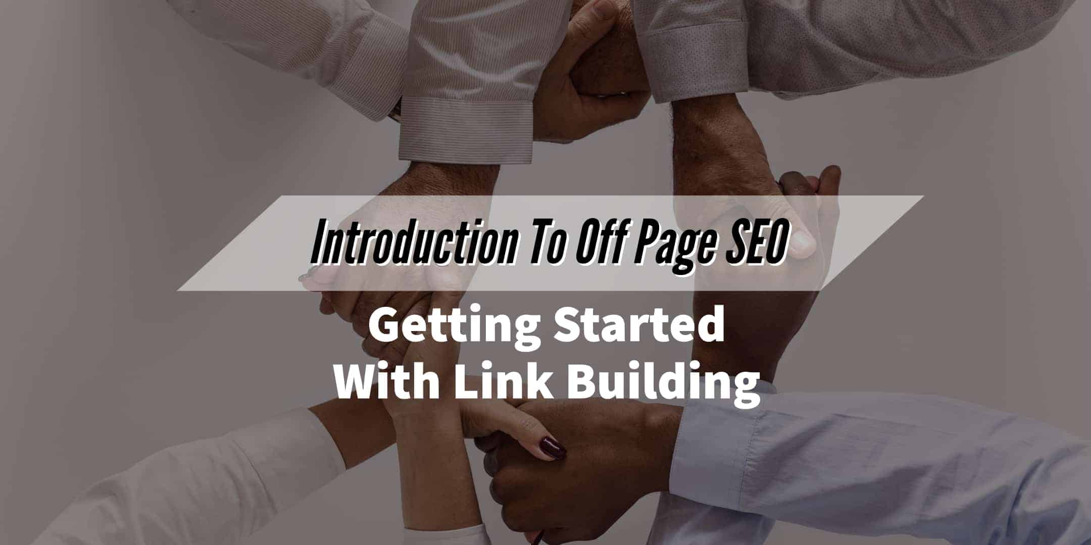 Introduction-To-Off-Page-SEO-Getting-Started-With-Link-Building Introduction-To-Off-Page-SEO-Getting-Started-With-Link-Building