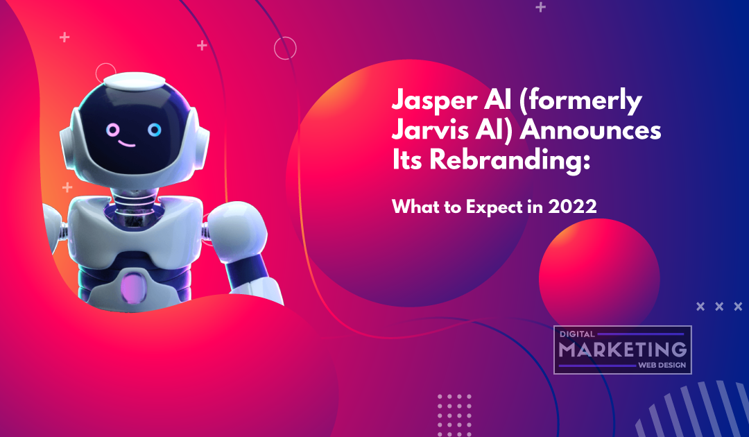 Jasper AI (formerly Jarvis AI) Announces Its Rebranding: What to Expect in 2022