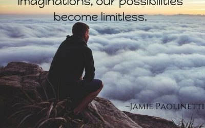 Limitations live only in our minds. But if we use our imaginations, our possibilities become limitless. –Jamie Paolinetti