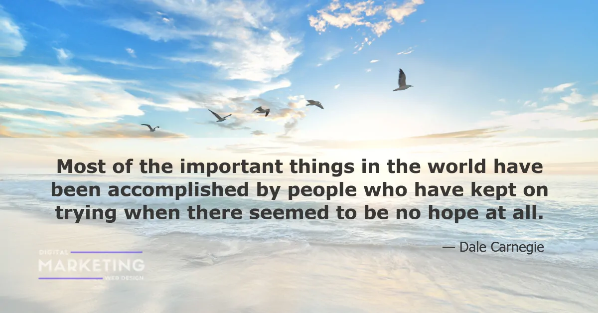 Most of the important things in the world have been accomplished by people who have kept on trying when there seemed... - Dale Carnegi 1