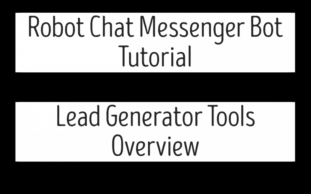 Robot Chat Messenger Bot Tutorial – Lead Generator Tools Overview