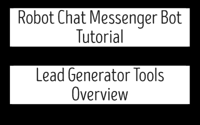 Robot Chat Messenger Bot Tutorial – Lead Generator Tools Overview