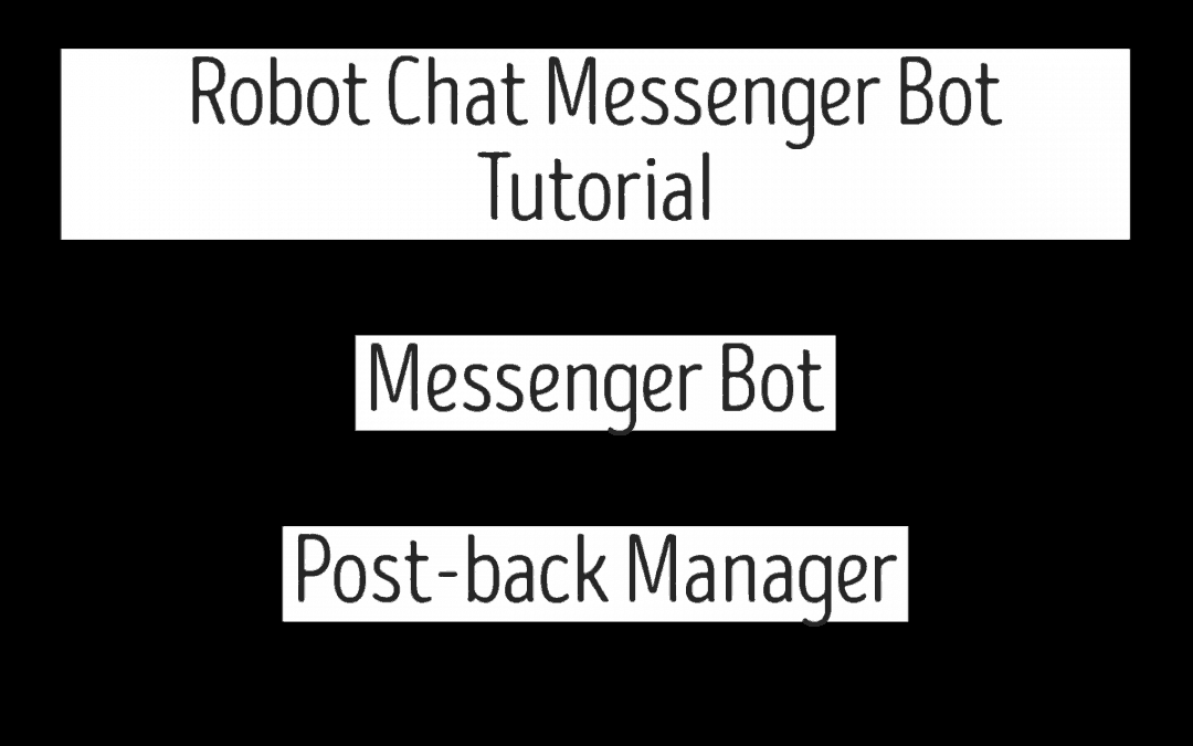 Robot Chat Messenger Bot Tutorial – Messenger Bot | Post-back Manager