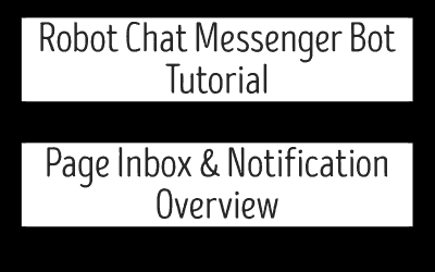 Robot Chat Messenger Bot Tutorial – Page Inbox & Notification Overview