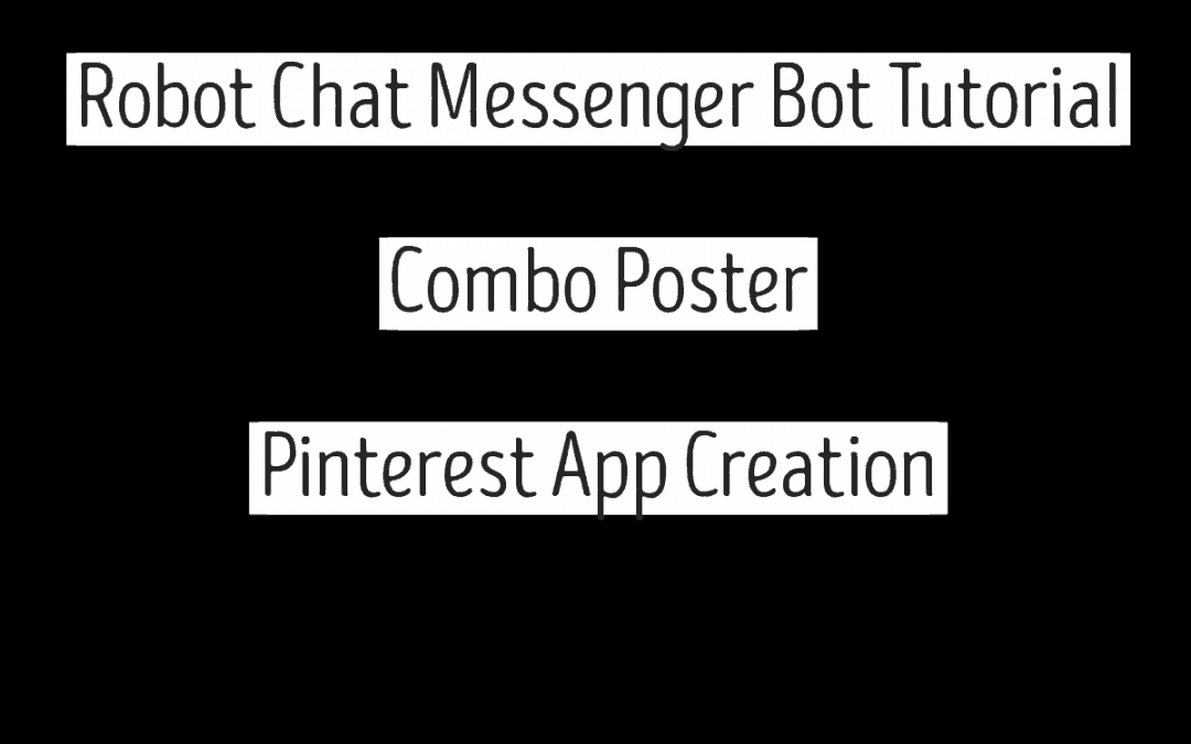 Robot Chat Messenger Bot Tutorial – Combo Poster – Pinterest App Creation