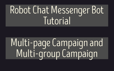 Robot Chat Messenger Bot Tutorial – Multi-page Campaign, Multi-group Campaign, Custom Campaign & Campaign Report