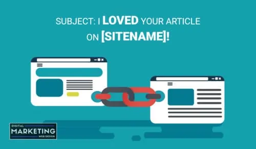 Subject: I LOVED your article on [SITENAME] - Outreach Link Building Opportunities