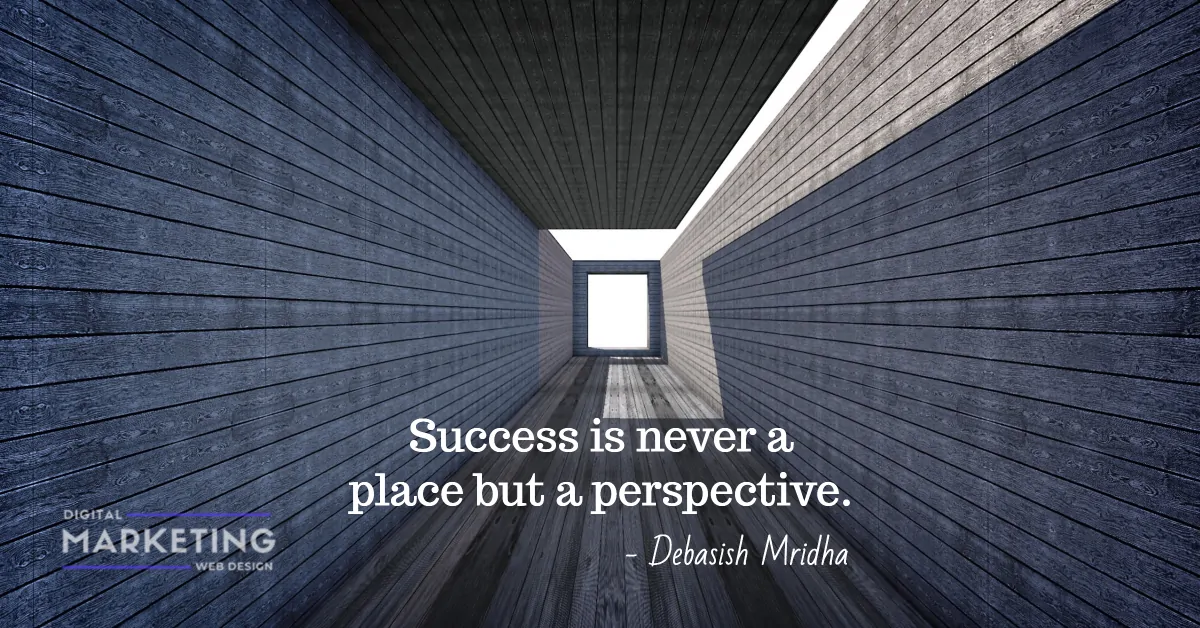 Success is never a place but a perspective - Debasish Mridha 1