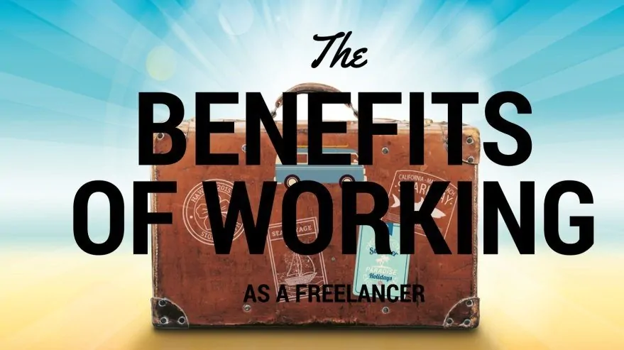The Benefits of Working as a Freelancer