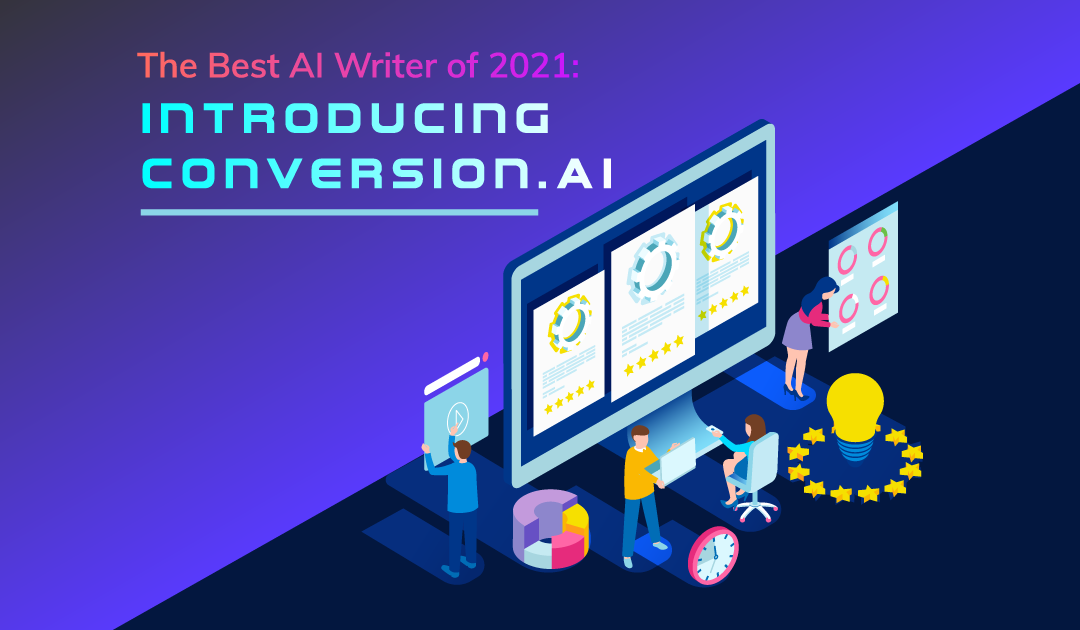 The Best AI Writer of 2022: Introducing Conversion.ai