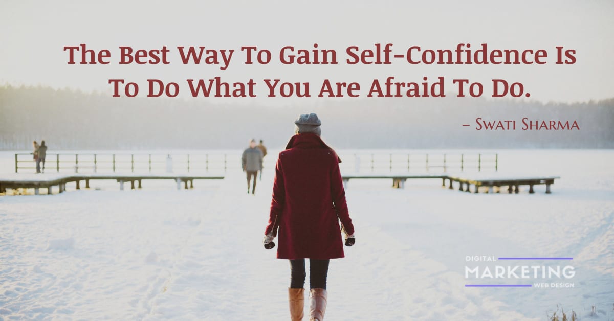 The Best Way To Gain Self-Confidence Is To Do What You Are Afraid To Do - Swati Sharma 1