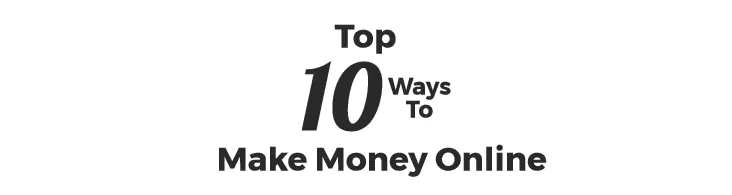 Top Ways To Make Money Online