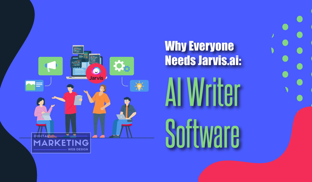 Why Everyone Needs Jarvis.ai: AI Writer Software (Jasper AI)