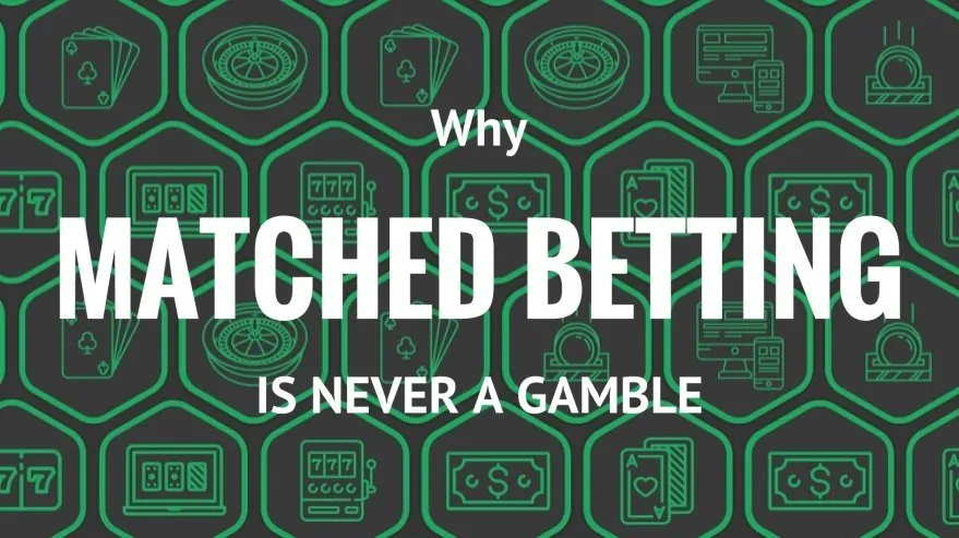 Why Matched Betting Is Never a Gamble